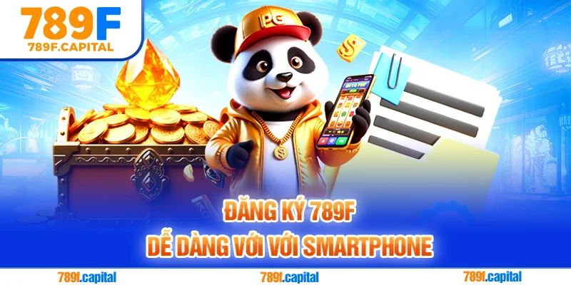 Đăng ký 789F trên smartphone để cá cược tiện lợi