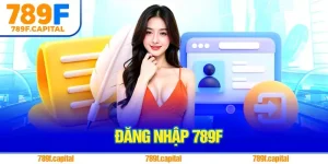 Đăng nhập 789f tiện lợi, bảo mật dành cho người chơi