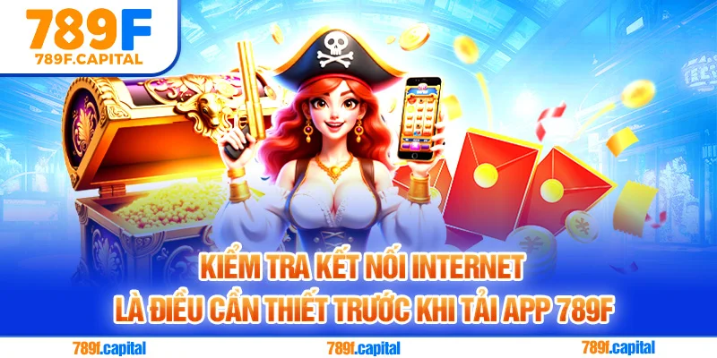 Giữ kết nối internet ổn định trước khi tải app 789F