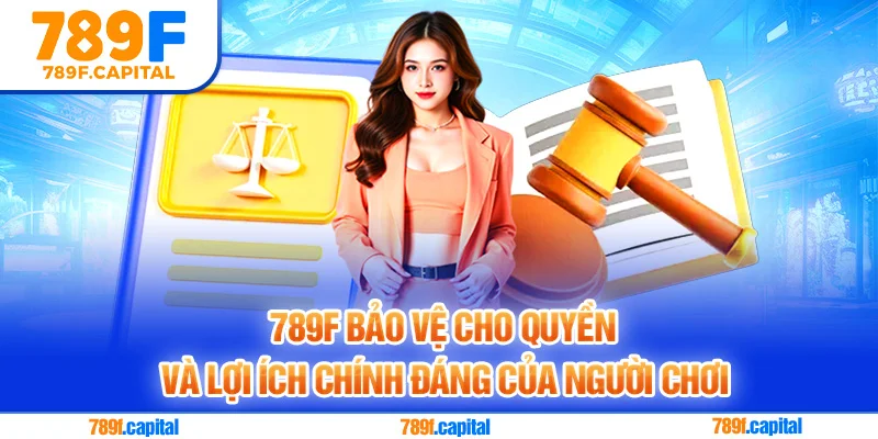 789F bảo vệ lợi ích chính đáng của người dùng