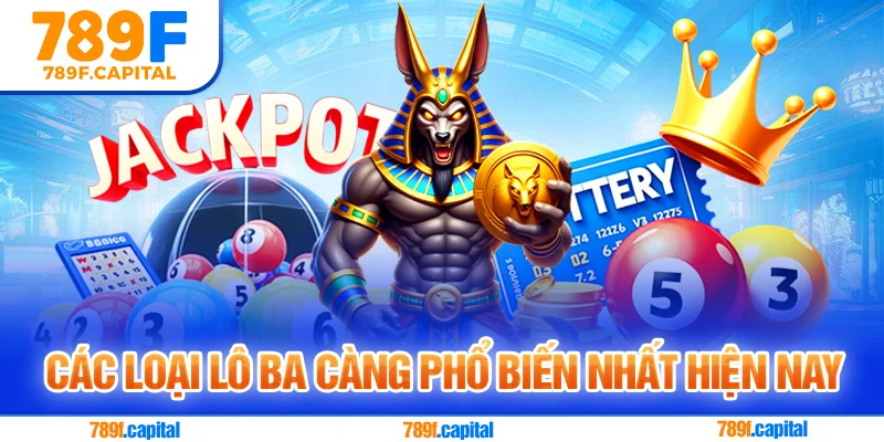Các loại lô ba càng phổ biến nhất hiện nay
