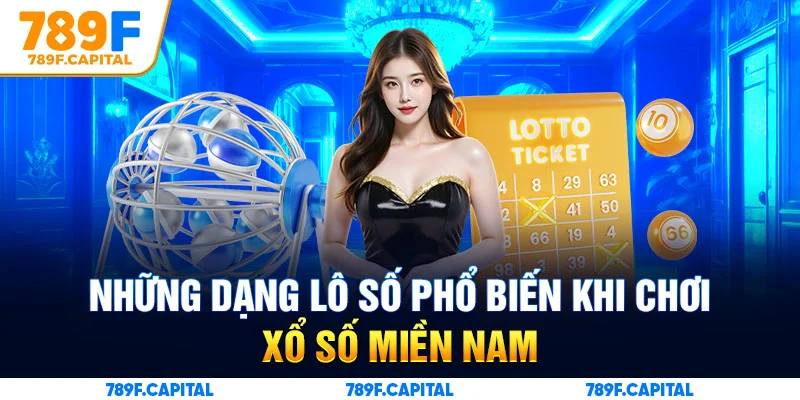Những dạng lô số phổ biến khi chơi xổ số miền Nam