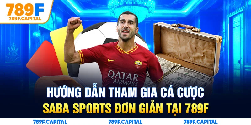 Hướng dẫn tham gia cá cược Saba Sports đơn giản tại 789F