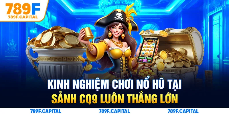 Tận dụng khuyến mãi là kinh nghiệm chơi nổ hũ thông minh