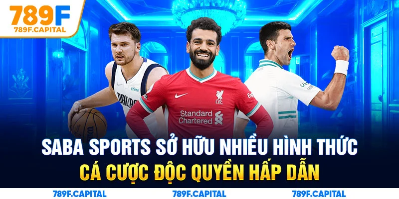 Saba Sports sở hữu nhiều hình thức cá cược độc quyền hấp dẫn