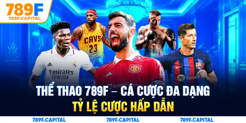 Tham gia cá cược thể thao 789F hấp dẫn nhất thị trường
